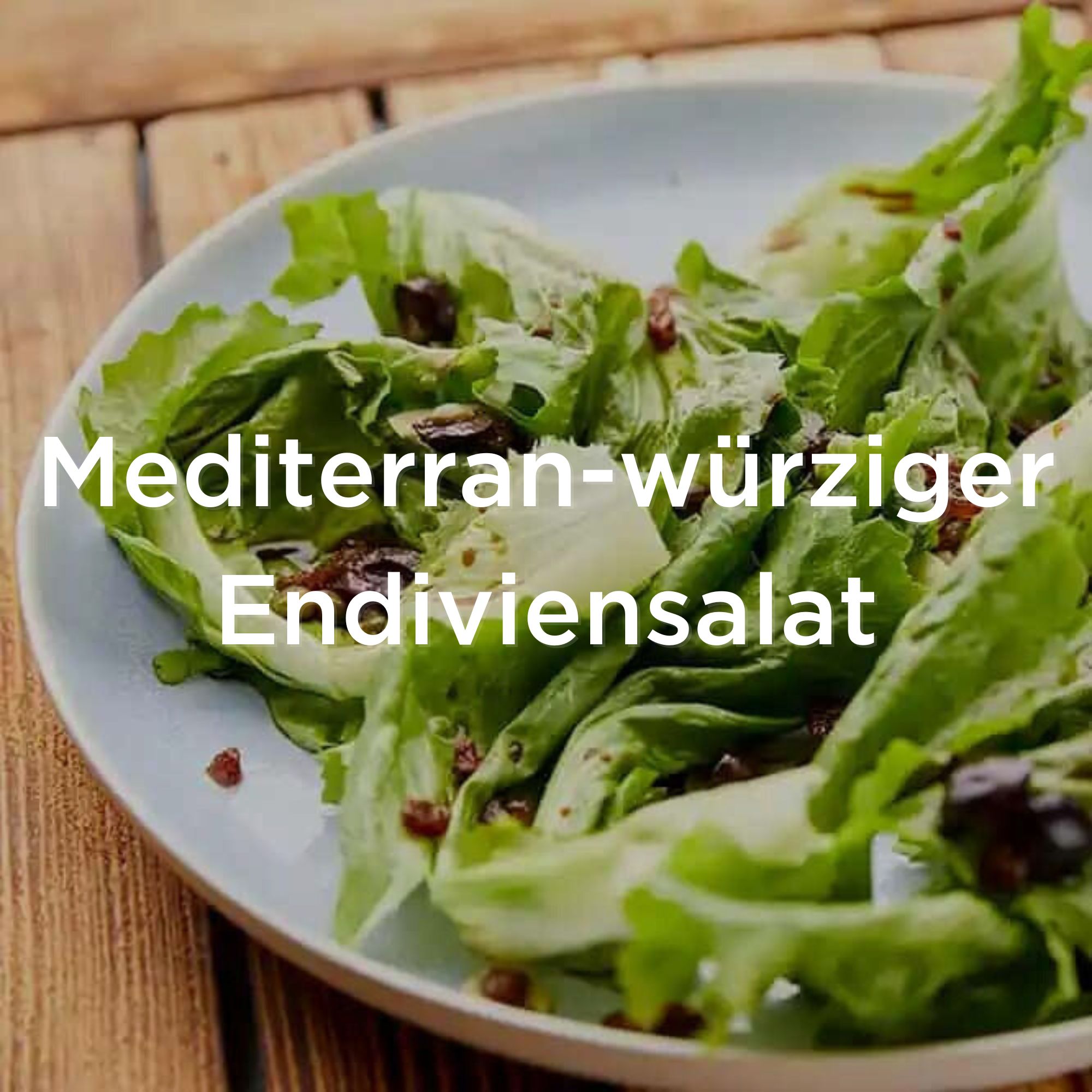 Mediterran würziger Endiviensalat